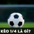 Kèo 3/4 là gì? Hé lộ bí quyết đánh kèo 3/4 bóng đá luôn thắng.