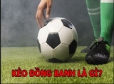 Kèo đồng banh là gì?? Kèo đồng banh có bao nhiêu trường hợp?