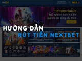 Nạp tiền Nextbet – rút tiền Nextbet được thực hiện thế nào?